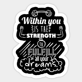 Within You is The Strength Sticker